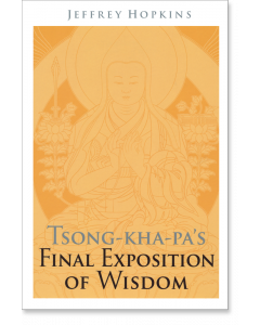 Tsong-kha-pa's Final Exposition of Wisdom