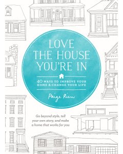 Love the House You're In