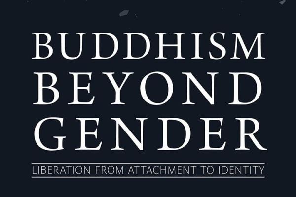 Why Go beyond Gender? | An Excerpt from Buddhism beyond Gender