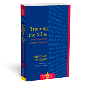 Training the Mind and Cultivating Loving-Kindness Chogyam Trungpa