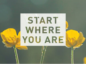 Start Where You Are