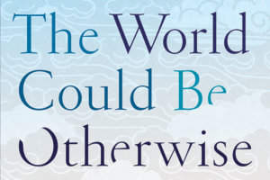 World Could Be Otherwise