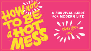 How Not to Be a Hot Mess