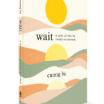 No Beginning, No End: An Excerpt from Wait by Cuong Lu