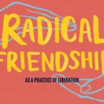 Radical Friendship as a Practice of Liberation