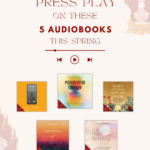 Five Audiobooks to Listen to This Spring