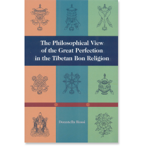 The Philosophical View of the Great Perfection in the Tibetan Bon Religion