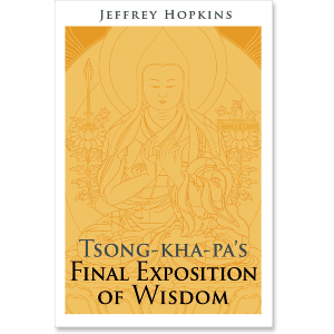 Tsong-kha-pa's Final Exposition of Wisdom