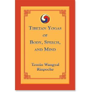 Tibetan Yogas of Body, Speech, and Mind