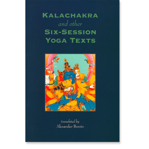 Kalachakra and Other Six-Session Yoga Texts