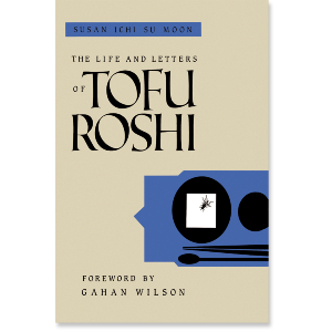 The Life and Letters of Tofu Roshi