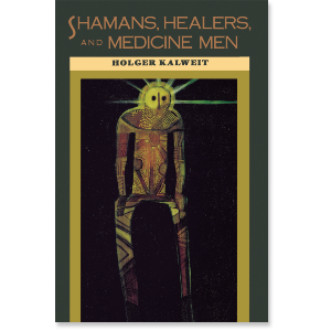 Shamans, Healers, and Medicine Men