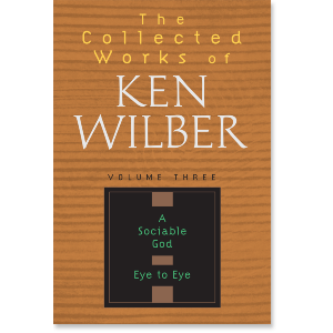 The Collected Works of Ken Wilber: Volume Three