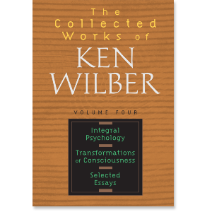 The Collected Works of Ken Wilber: Volume Four