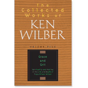 The Collected Works of Ken Wilber: Volume Five