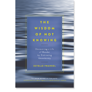 The Wisdom of Not Knowing