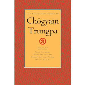 The Collected Works of Chögyam Trungpa, Volume 10