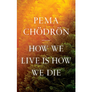 How We Live Is How We Die