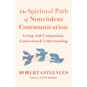 The Spiritual Path of Nonviolent Communication