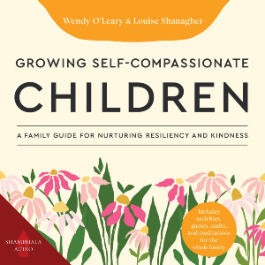 Growing Self-Compassionate Children